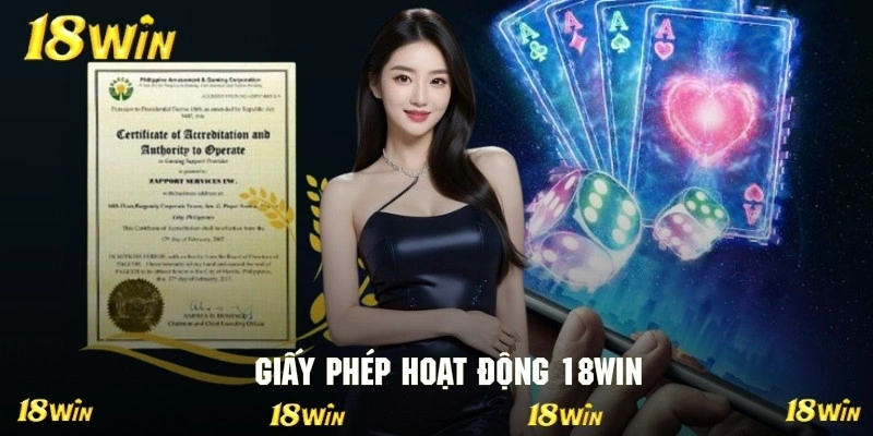 Thương hiệu 18WIN sở hữu nhiều giấy phép hoạt động cực uy tín