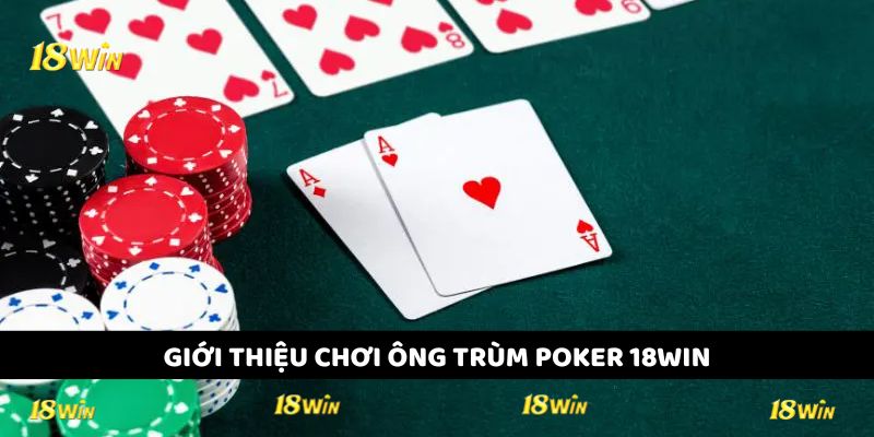 Ông Trùm Poker 18WIN là gì?